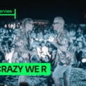 Interview Crazy We R : "Produire nous-mêmes nous permet de créer sans contraintes"