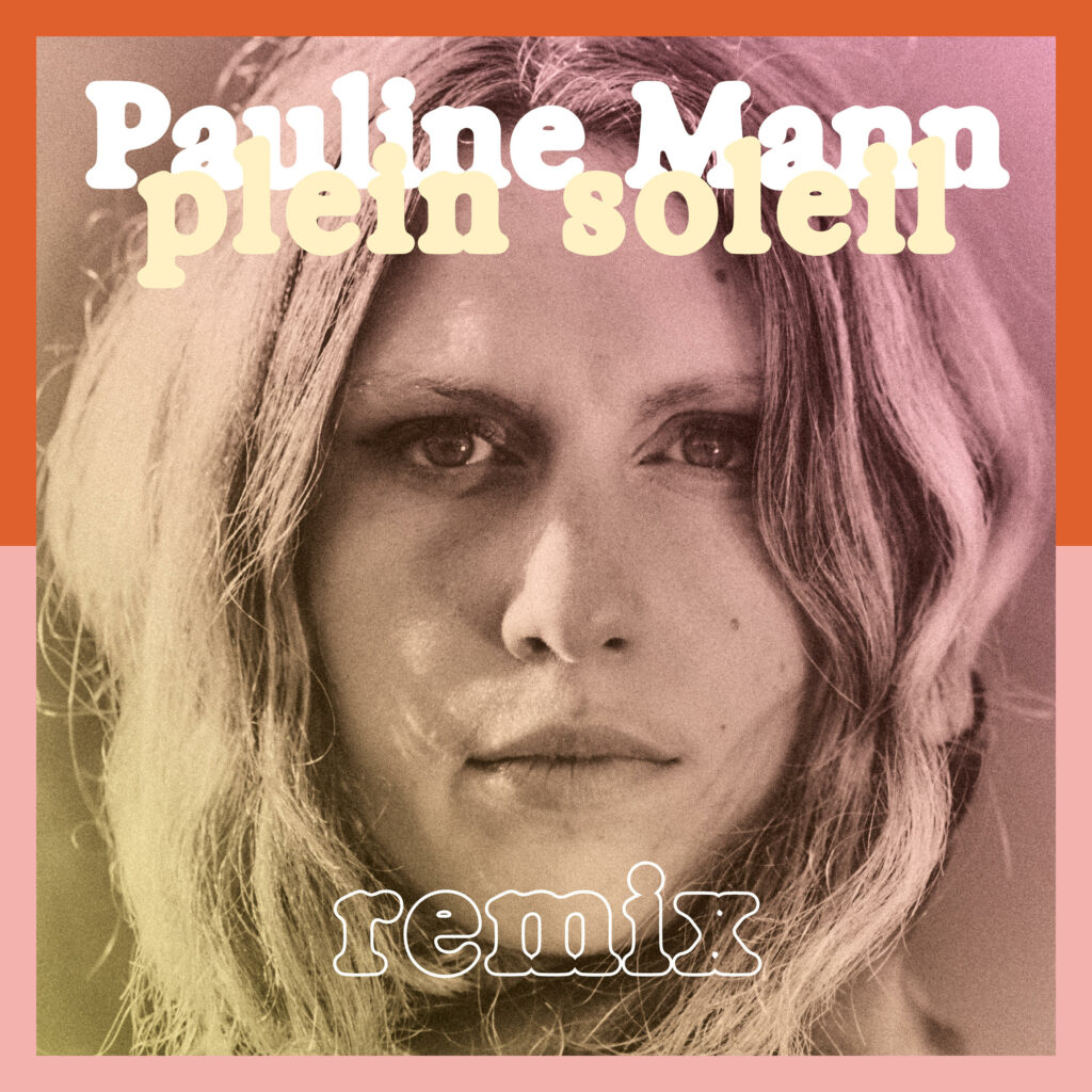 Pauline Mann - Pochette Plein soleil REMIX par Jenjis {photo Ella Bats}